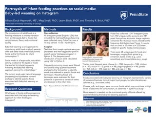 Portrayals of infant feeding practices on social media:
Baby-led weaning on Instagram
Allison Doub Hepworth, MS1, Meg Small, PhD1, Leann Birch, PhD2, and Timothy R. Brick, PhD1
1Penn State University 2University of Georgia
Background Methods Results
Conclusions
Research Questions
This material is based upon work supported by the National Science Foundation under Grant No. DGE1255832 and the National Institute of Food and Agriculture, U.S. Department of Agriculture, under award number 2011-67001-30117
Any opinions, findings, and conclusions or recommendations expressed in this material are those of the author(s) and do not necessarily reflect the views of the National Science Foundation or the U.S. Department of Agriculture.
The introduction of solid foods is a
feeding milestone as infants transition
from a milk-based diet to foods that
vary in texture, flavor, and nutritional
quality.
Baby-led weaning is one approach to
introducing solid foods in which parents
offer soft table foods instead of puréed
foods as the first foods for infant
consumption.1,2
Social media is a large-scale, naturalistic
setting to observe the types of foods
that are fed to infants by parents
following the baby-led weaning
approach during this critical stage.3
The current study used natural language
processing and qualitative content
analysis to identify specific foods
associated with baby-led weaning on
Instagram.
Data collection
All Instagram posts (English, USA) that
included the hashtag #babyledweaning
were collected using PulsarTrac over a
15-day period: 11/26 – 12/11/2015.
Analyses
Text data from image captions were pre-
processed and then tagged for part-of-
speech using ‘treetaggerwrapper’ in
Python 3. The frequency and
distribution of nouns were calculated
using ‘nltk’ in Python 3.
Frequently occurring nouns were filtered
and coded using qualitative content
analysis by the first author to identify
words that referred to specific foods and
beverages. Resulting foods and
beverages were evaluated for their
potential to promote a variety of tastes
and textures to the infant diet.
PulsarTrac collected 1,397 Instagram posts
from 750 unique public accounts and 141
posts from private accounts. Image captions
contained 4,614 unique nouns. Based on the
frequency distribution (see Figure 1), nouns
that occurred ≥ 20 times (n = 223) were
coded for specific foods and beverages.
There were 68 unique specific foods and
beverages, ranging from spices (e.g.,
cinnamon, basil), drinks (e.g., juice,
smoothies), and mixed dishes (e.g., soup).
Foods associated with baby-led weaning on Instagram represented a variety
of tastes and textures from all major food groups, but also discretionary
calories (e.g., chocolate, cake).
Cheese, milk, and yogurt were common foods, which may contribute to high
levels of saturated fat consumption, as observed in a previous study.4
More research is needed on the nutritional quality of foods offered by
parents following the baby-led weaning approach.
What types of foods and beverages are
associated with the baby-led weaning
approach to infant feeding on
Instagram?
References
1.  Rapley & Murkett (2010). Baby-Led Weaning: The Essential Guide to Introducing Solid Food. Workman Publishing, New York, NY
2.  Brown & Lee (2013). Maternal & Child Nutrition, 9(2)
3.  Doub, Small, & Birch (2016). Appetite, 99
4.  Morison et al. 2016). BMJ Open, 6(5)
Image caption: Someone really
enjoyed his grilled cheese and
broccoli! #babyledweaning
The ten most frequent were: cheese (n = 158), banana (n = 138), chicken
(n = 130), rice (n = 113), pasta (n = 94), yogurt/yoghurt (n = 94), potato
(n = 92), milk (n = 89), toast (n = 88), and egg (n = 86).
Figure 1. Frequency distribution of the 223 most common nouns
0
100
200
300
400
500
600
babyledweaning
breakfast
lunch
chicken
time
instafood
potato
spinach
soup
sauce
butter
week
tsp
flour
yum
bit
bread
meal
mummyblogger
snack
bayiasi
yogurt
healthybabyfood
sugar
instamum
porridge
blog
life
plate
realfood
method
everything
fish
post
blwinspiration
son
chocolate
smoothie
homemadebabyfood
dish
bake
latergram
vegetable
pancake
kidsmeal
blueberry
syrup
mushroom
girl
broth
tray
sarahledweaning
oats
kembar
cauliflower
bayikembar
 