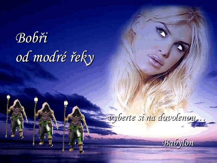 Bobři  od modré řeky   vyberte si na dovolenou… Babylon 