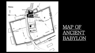MAP OF
ANCIENT
BABYLON
 