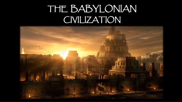 The Babylonian Civilization Of Babylon