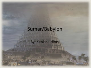 Sumar/Babylon  By: Kenisha Himsl  