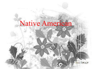 Native American

 