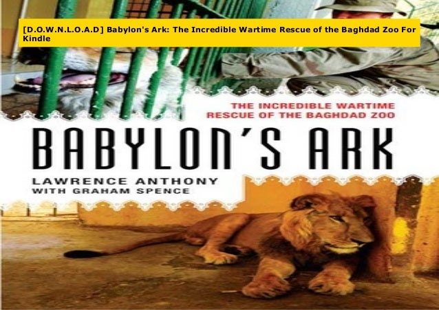 D O W N L O A D Babylon S Ark The Incredible Wartime Rescue Of The