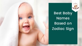 Best Baby
Names
Based on
Zodiac Sign
 