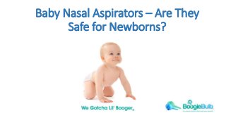 Baby Nasal Aspirators – Are They
Safe for Newborns?
 