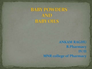 ANKAM RAGHU
            B.Pharmacy
                   IV/II
MNR college of Pharmacy
 