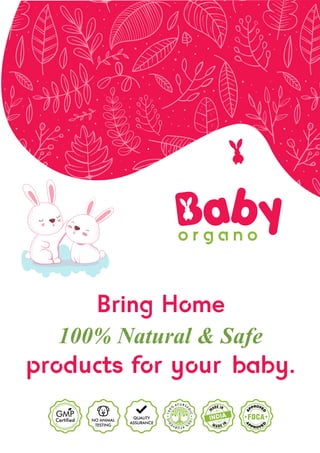 Available In:
Bring Home
100% Natural & Safe
products for your baby.
FDCA
 