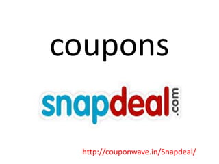 coupons
http://couponwave.in/Snapdeal/
 