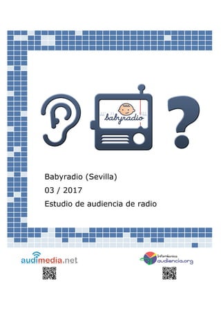 Babyradio (Sevilla)
03 / 2017
Estudio de audiencia de radio
 