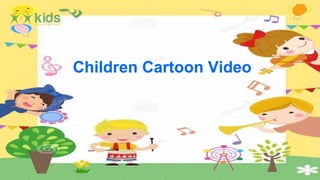 Children Cartoon Video
 