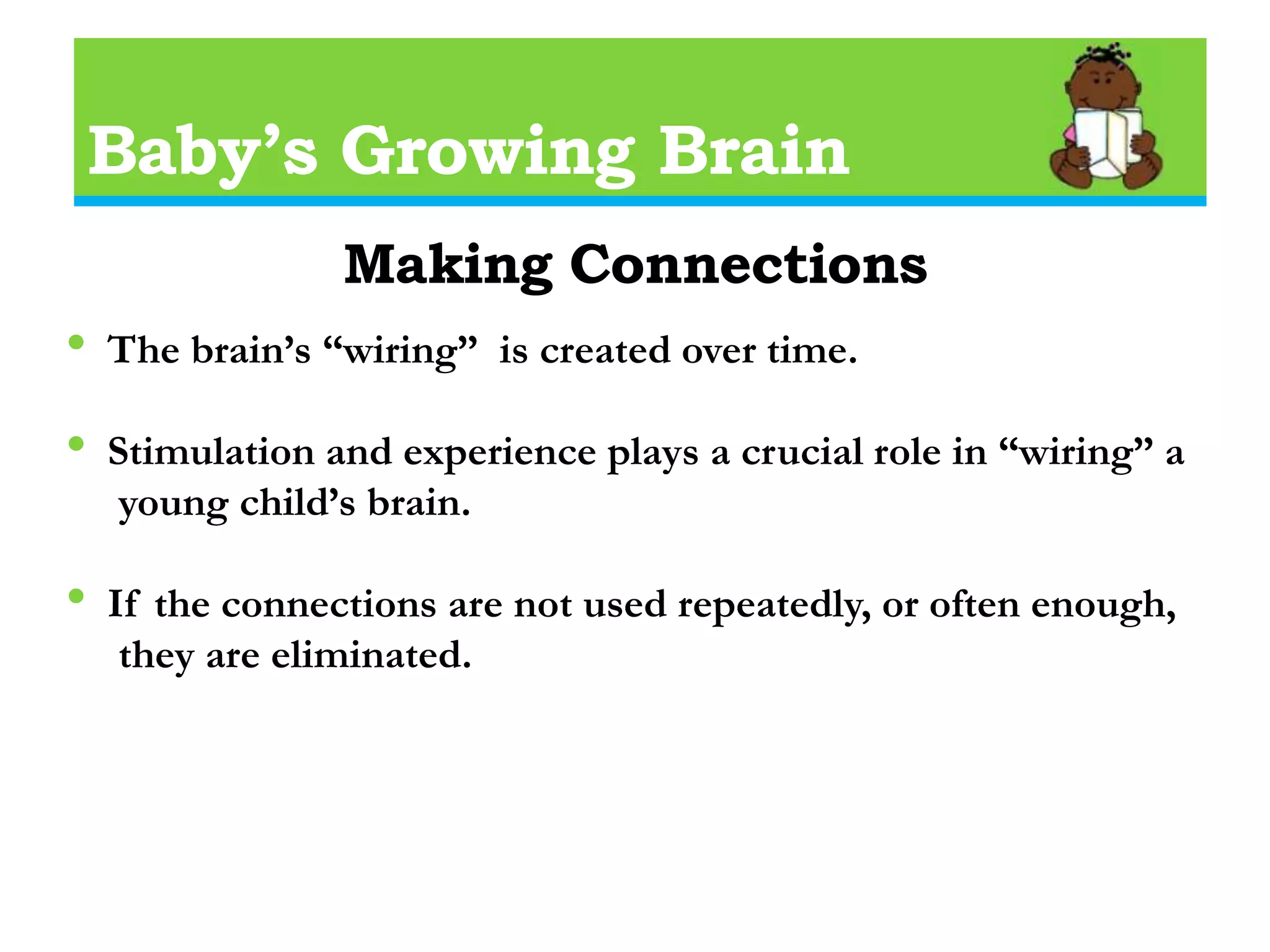 Baby’s Growing Brain100 Billion brain cells (neurons)36 monthsNewborn 24 months  6 months12 monthsBrain Weight - Grams