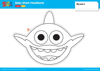 Baby Shark Headband
© Skyship Entertainment 2017Download more crafts at supersimpleonline.com
My name is
Color Cut
 