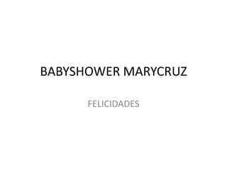 BABYSHOWER MARYCRUZ FELICIDADES 