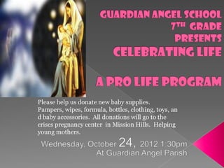 Please help us donate new baby supplies.
Pampers, wipes, formula, bottles, clothing, toys, an
d baby accessories. All donations will go to the
crises pregnancy center in Mission Hills. Helping
young mothers.
 