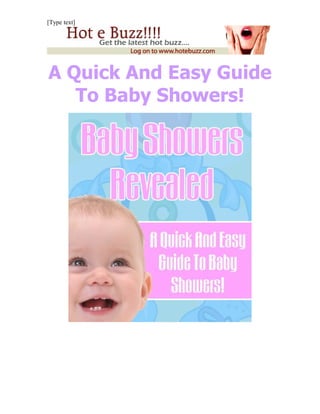 [Type text]




A Quick And Easy Guide
   To Baby Showers!
 