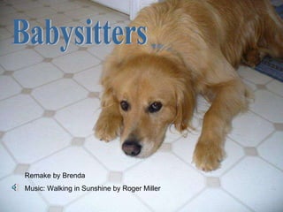 Babysitters Remake by Brenda Music: Walking in Sunshine by Roger Miller 