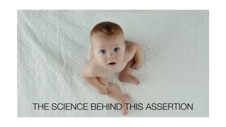 THE SCIENCE BEHIND THIS ASSERTION
 