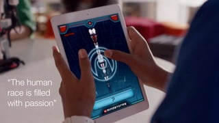 “The human
race is filled
with passion”
 