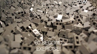 60 SECOND
EXERCISE!
 
