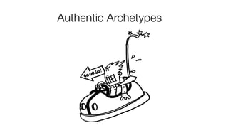 Authentic Archetypes
 