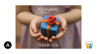 THANK YOU
#GetAgileNZ
 