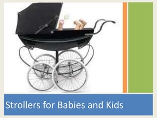 Strollers for Babies and Kids
 