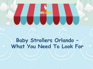 Baby Strollers Orlando –
What You Need To Look For
 