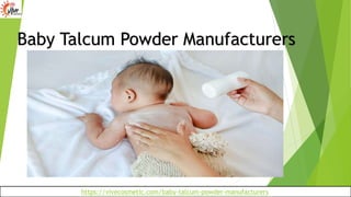 Baby Talcum Powder Manufacturers
https://vivecosmetic.com/baby-talcum-powder-manufacturers
 