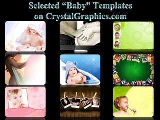 Selected “Baby” Templates on CrystalGraphics.com 