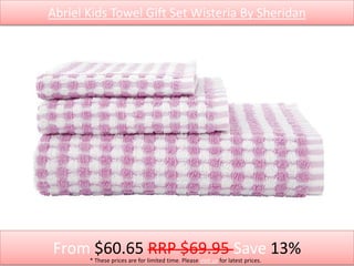 Abriel Kids Towel Gift Set Wisteria By Sheridan
From $60.65 RRP $69.95 Save 13%* These prices are for limited time. Please visit us for latest prices.
 
