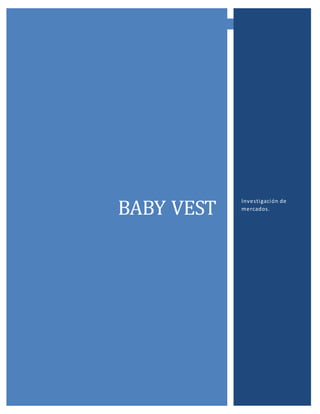 BABY VEST
- 0 -
BABY VEST
Investigación de
mercados.
 