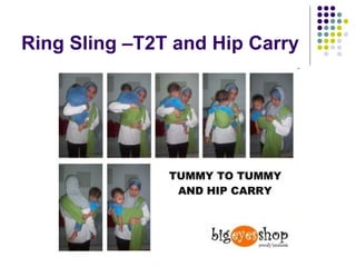Ring Sling –T2T and Hip Carry 