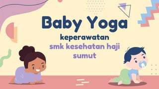 Baby Yoga
keperawatan
smk kesehatan haji
sumut
 