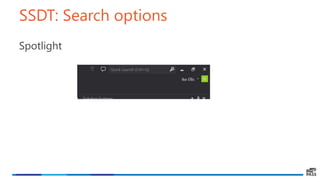 SSDT: Search options
Spotlight
 