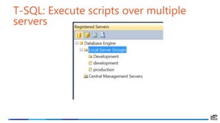 T-SQL: Execute scripts over multiple
servers
 