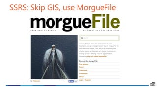 SSRS: Skip GIS, use MorgueFile
 