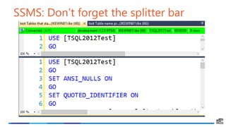 SSMS: Don’t forget the splitter bar
 