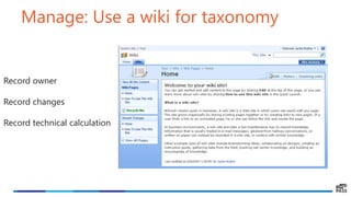 Manage: Use a wiki for taxonomy
Record owner
Record changes
Record technical calculation
 