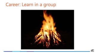 Career: Learn in a group
 