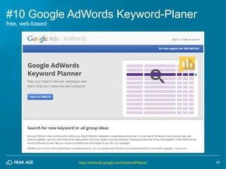 17 
#10 Google AdWords Keyword-Planer 
https://adwords.google.com/KeywordPlanner 
free, web-based  