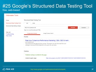 37 
#25 Google‘s Structured Data Testing Tool 
http://www.google.com/webmasters/tools/richsnippets 
free, web-based  