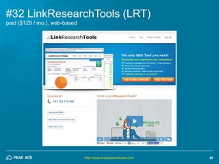 48 
#32 LinkResearchTools (LRT) 
http://www.linkresearchtools.com/ 
paid ($129 / mo.), web-based  