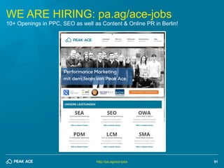 91 
WE ARE HIRING: pa.ag/ace-jobs 
10+ Openings in PPC, SEO as well as Content & Online PR in Berlin! 
http://pa.ag/ace-jo...