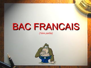 BAC FRANCAIS (1ère partie) 