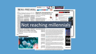 Not reaching millennials
 