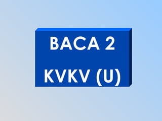 BACA 2
KVKV (U)
 