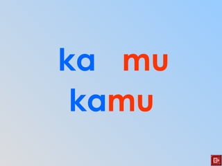 ka mu
kamu
 