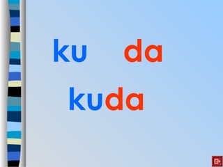 ku da
kuda
 