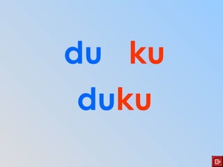 du ku
duku
 