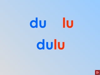 du lu
dulu
 
